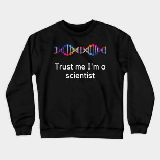 Trust me I'm a scientist Crewneck Sweatshirt